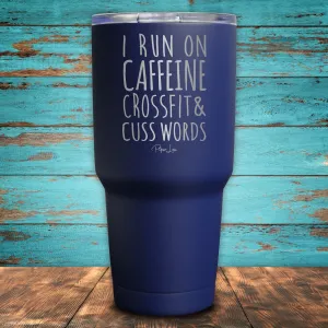 I Run On Caffeine Crossfit, & Cuss Words Coated Drinkware